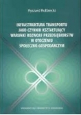 Infrastruktura transportu jako czynnik kształtujący warunki rozwoju przedsiębiorstw w otoczeniu społeczno-gospodarczym