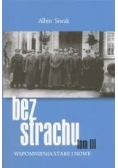 Bez strachu. Wspomnienia stare i nowe T. III