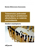 Tożsamości jednostek dotkniętych problemem alkoholizmu w rodzinie pochodzenia