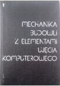 Mechanika budowli z elementami ujęcia komputerowego, Tom 1