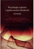 Socjologia regionu i społeczności lokalnych Antologia