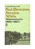 Nad Zbruczem, Stryjem, Wiską. Wspomnienia (1905 - 1927)