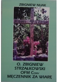 O. Zbigniew Strzałkowski ofm conv męczennik za wiarę