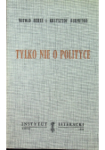Tylko nie o polityce
