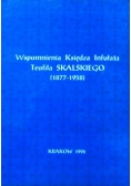 Wspomnienia Księdza Infułata Teofila Skalskiego 1877 1958