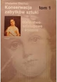 Konserwacja zabytków sztuki ,Tom I
