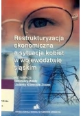 Restrukturyzacja ekonomiczna a sytuacja kobiet w województwie śląskim
