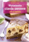Wyśmienite ciasta serowe. 111 przepisów