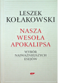 Nasza wesoła Apokalipsa Wybór najważniejszych esejów