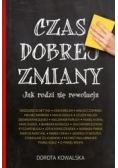 Czas dobrej zmiany. Jak rodzi się rewolucja