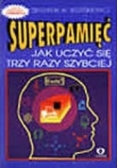 Superpamięć jak uczyć się trzy razy szybciej
