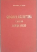 Geografia Historyczna Ziem Dawnej Polski reprint z 1903r.
