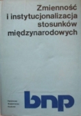 Zmienność i instytucjonalizacja stosunków międzynarodowych