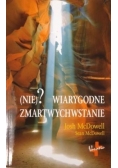 Nie  Wiarygodne  Zmartwychwstanie