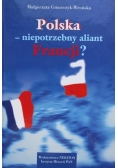 Polska - niepotrzebny aliant Francji?