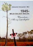 1945 moja dalsza walka