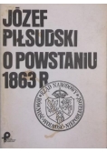 Józef Piłsudski o powstaniu 1863 roku