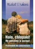 Halo, chłopaki! My potrafimy je kochać
