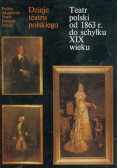 Teatr polski od 1863 roku do schyłku XIX wieku