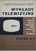 Wykłady telewizyjne Rok I Fizyka Część I