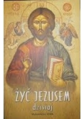 Żyć Jezusem dzisiaj