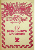 Zarys historii wojennej Pułków Polskich 1918  1920 19 Pułk Ułanów Wołyńskich 1930 r.