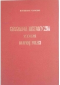 Geografia Historyczna Ziem Dawnej Polski Reprint z 1903 r.