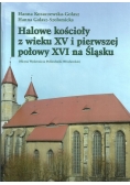 Halowe kościoły z wieku XV i pierwszej połowy XVI na Śląsku