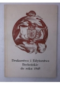 Drukarstwo i edytorstwo bocheńskie do roku 1945