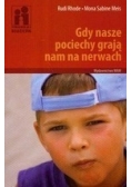 Gdy nasze pociechy grają nam na nerwach
