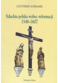 Szlachta polska wobec reformacji 1548-1607
