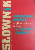 Słownik eufemizmów polskich czyli w rzeczy mocno w sposobie łagodnie