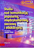 Studia nad komunikacją popularną między kulturową sieciową i edukacyjną