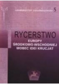 Rycerstwo europy środkowo-wschodniej wobec idei krucjat