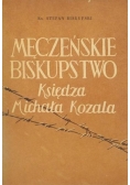 Męczeńskie biskupstwo Księdza Michała Kozala