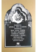 Rabbiego Izraela Ben Eliezera zwanego Baal Szem Towem to jest mistrzem dobrego imienia pouczenie o Bogu...