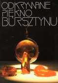 Odkrywane piękno bursztynu