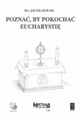 Poznać by pokochać Eucharystię