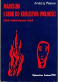 Marksizm i skok do królestwa wolności Dzieje komunistycznej utopii