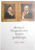 Słownik biograficzny teatru polskiego 1765 - 1965