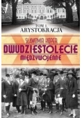 Dwudziestolecie międzywojenne tom 1. Arystokracja