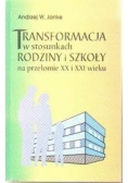 Transformacja W Stosunkach Rodziny I Szkoły Na Przełomie Xx I Xxi Wieku