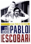 Mój ojciec Pablo Escobar