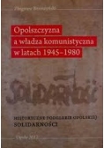 Opolszczyzna a władza komunistyczna w latach 1945-1980