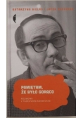 Pamiętam, że było gorąco
