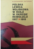 Polska lewica wojskowa w Rosji w okresie Rewolucji 1917-1918