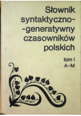 Słownik syntaktyczno generatywny czasowników polskich tom I A M