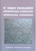 W kręgu problemów antropologii literatury  Antropologia codzienności