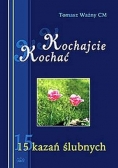 Kochajcie Kochać- 15 kazań ślubnych