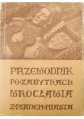 Przewodnik po zabytkach Wrocławia z planem miasta